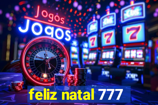 feliz natal 777